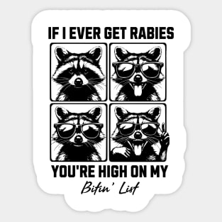 If I Ever Get Rabies You're High On My Bitin' List - Funny Raccoon Quote Sticker